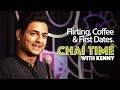 Chai Time Comedy with Kenny Sebastian - Flirting, Coffee & First Dates