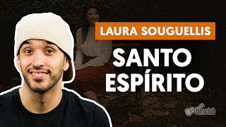 Santo Espírito - Laura Souguellis (aula de violão completa)