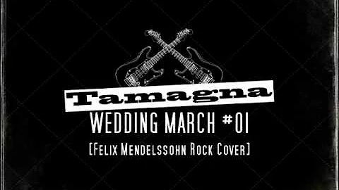 Mendelssohn's Wedding March Rock Cover ✠ TAMAGNA