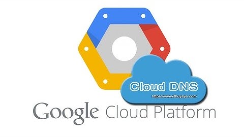 Hướng dẫn trỏ tên miền về VPS trên Cloud DNS của Google