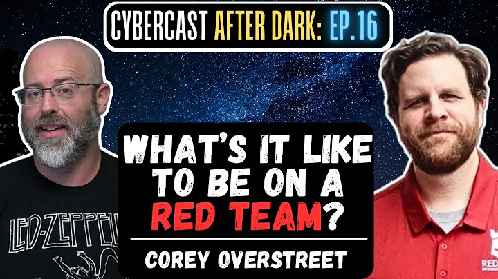 What's It Like To Be A Red Teamer? - CyberCast After Dark - Ep.16