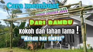 cara membuat jemuran dari bambu sederhana kokoh tahanlama dan simple pula!