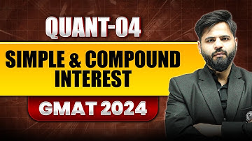 Simple and Compound Interest 04 | GMAT Quant Foundation