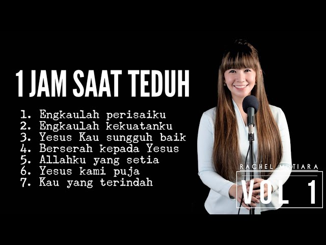 1 JAM PUJIAN PENYEMBAHAN SAAT TEDUH Vol 1 - Rachel Mutiara  ( Lagu Rohani Kristen - Musik Gereja ) class=