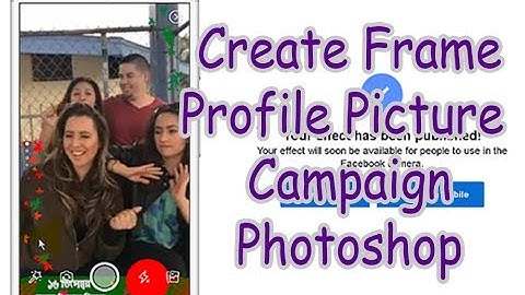 How To Create Frame Profile Picture Campaign Facebook