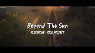 PLAYERONE - Beyond The Sun Remix (Rick Project)