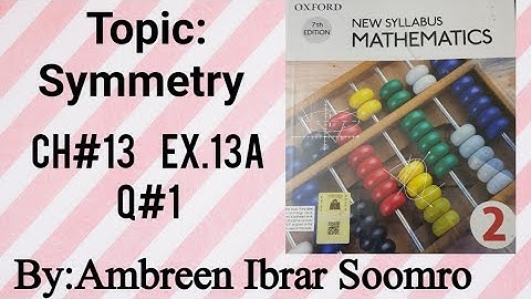 CIE O Level Mathematics:Topic:Symmetry(L#1 of Ch#13 Ex.13A Q#1 of(D2)7th edition)