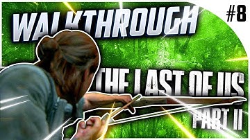 The Last Of Us Part II︱Episode #8 FLASHBACK!...?!?!! *(Gameplay / Walkthrough)
