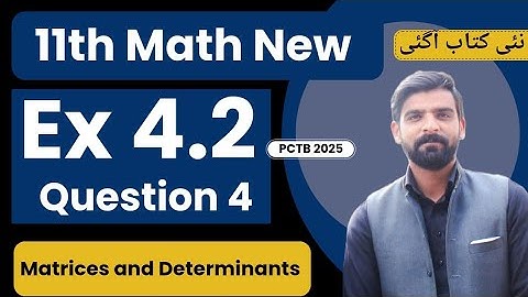 Ex 4.2 Question 4|Matrices & Determinants|11th Class Math|New Book 2025|PCTB|Fsc Math Part 1|