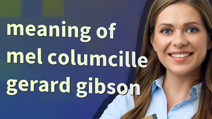 Mel columcille gerard gibson | meaning of Mel colu...