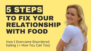 How I Overcame Disordered Eating (5 Steps You Can Do!)