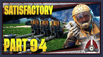 CohhCarnage Plays Satisfactory 1.0 !!First Big Playthrough!! - Part 94