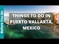 13 best things to do in puerto vallarta mexico  jaslico tourism  travel guide