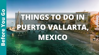 13 BEST Things to Do in Puerto Vallarta, Mexico | Jaslico Tourism & Travel Guide