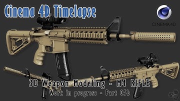 Cinema 4D Timelapse - Weapon Modeling M4 Rifle - Part 05b