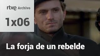 La forja de un rebelde: Capítulo 6 | RTVE Archivo