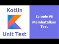 Belajar Kotlin Unit Test - 8 Membatalkan Test