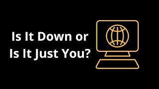 Two Easy Ways to Check if a Website is Down or If It's Just You