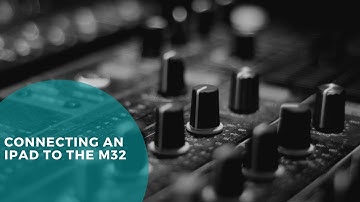 Connecting an iPad to the M32
