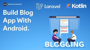 Build Blog App With Android, Kotlin & Laravel | Learn Kotlin | Learn Android App Development