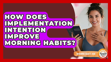 How Does Implementation Intention Improve Morning Habits? - Morning Habits Hub