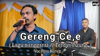 Lagu Manggarai - Gereng Ce,e ( Ferdyn Pu,ung ) Cover Rino Norez Arr.Risto Barus