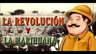 The Mexican Revolution and marijuana  Bully Magnets