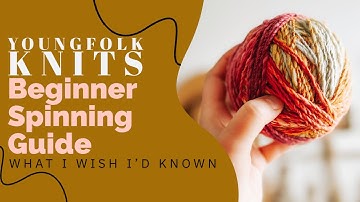 YoungFolk Knits: Beginner Spinning Guide | What I Wish I’d known and Where To Find It