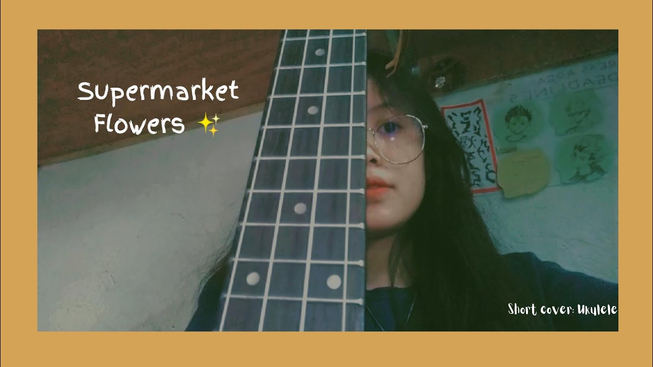 Supermarket Flowers Ukulele Short Cover YouTube