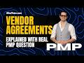 PMP Tutorial | Vendor Agreements is Explained with Two Real PMP Questions