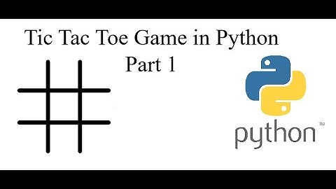 How to make a Tic Tac Toe game in Python. Part 1.