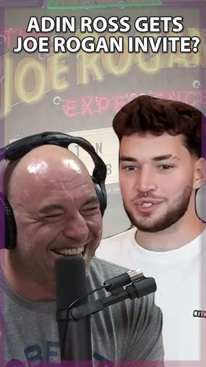 Will Joe Rogan Invite Adin Ross On His Podcast Following Post UFC