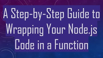 A Step-by-Step Guide to Wrapping Your Node.js Code in a Function