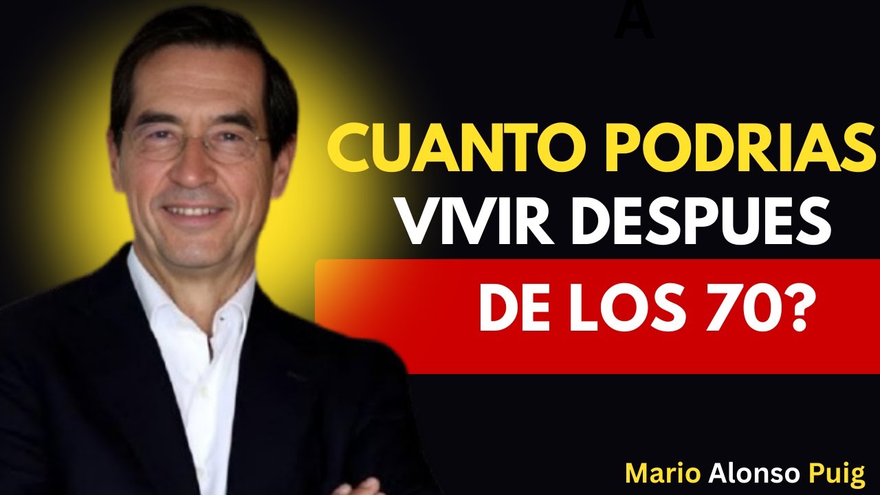 9 Señales que Predicen Cuántos Años Más Podrías Vivir Después de los 70 | Mario Alonso Puig