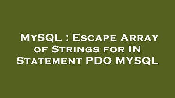 MySQL : Escape Array of Strings for IN Statement PDO MYSQL