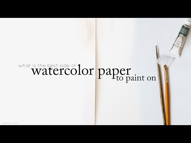 Which Side of Watercolor Paper to Use 