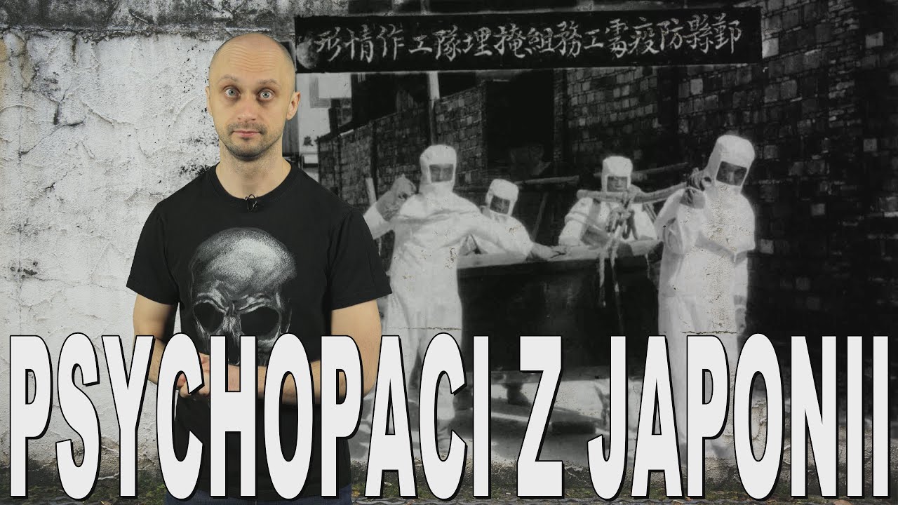 Psychopaci z Japonii - jednostka 731. Historia Bez Cenzury