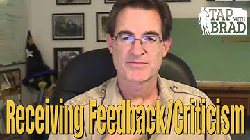 Receiving Feedback (AKA Criticism) - Tapping with Brad Yates