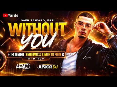 Owen Saward, Essii - Without You ((Extended LenoDjMix & Junior DJ 2026)) Bpm 100