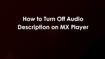 How to Turn Off Audio Description on MX Player