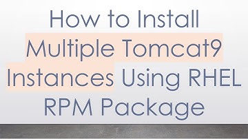 How to Install Multiple Tomcat9 Instances Using RHEL RPM Package