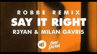 R3YAN, Milan Gavris – Say It Right (Robbe Remix)