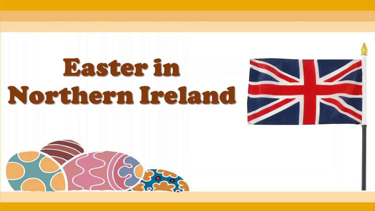 Easter in Northern Ireland YouTube