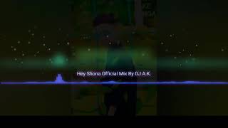 Hey Shona  Mix By DJ A.K(MP3_160K).mp3