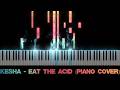 Kesha - Eat The Acid (Piano Cover)
