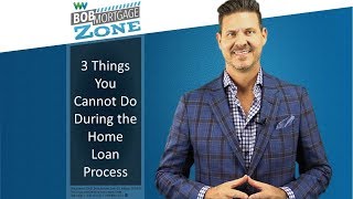 3 Things You Cannot Do During the Home Loan Process | Episode 6