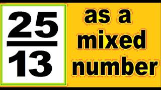 25/13 as mixed number. An improper fraction to mixed number, an example.