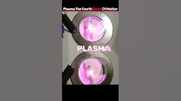 Plasma The Fourth State Of Matter 📺