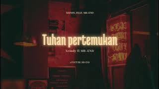 XEINDY TUHAN PERTEMUKAN FEAT MR-END (official music) @Lunar-famili