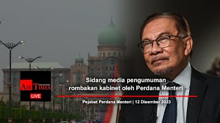 (((LIVE))) Sidang media pengumuman rombakan kabinet oleh Perdana Menteri, Datuk Seri Anwar Ibrahim